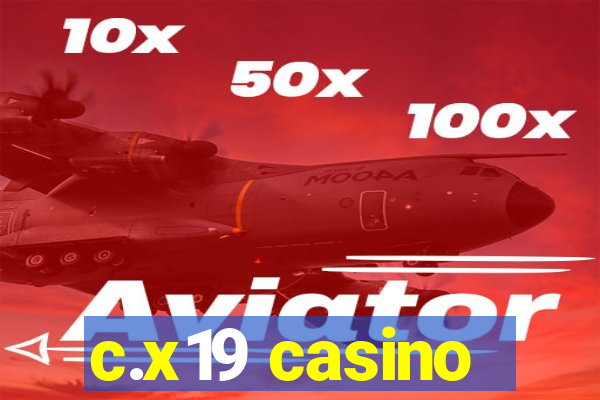 c.x19 casino